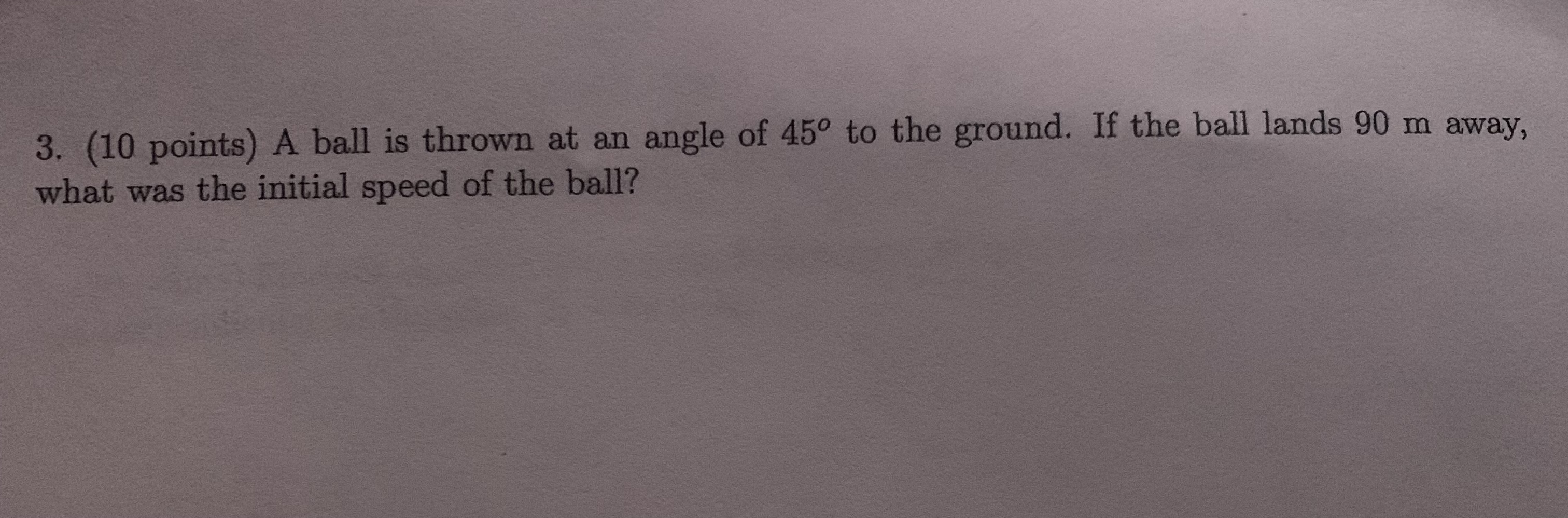 Solved 3. (10 Points) A Ball Is Thrown At An Angle Of 45∘ To | Chegg.com