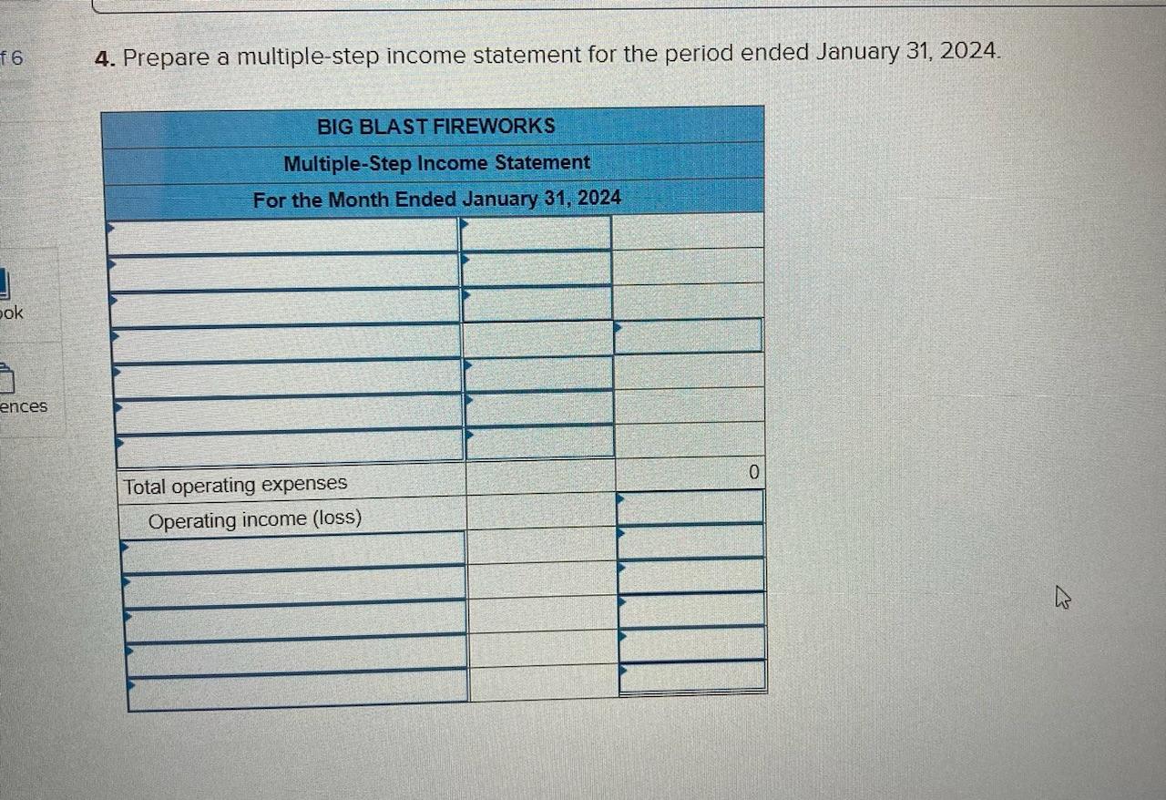 4. Prepare a multiple-step income statement for the period ended January 31,2024 .