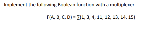 Solved Implement The Following Boolean Function With A | Chegg.com