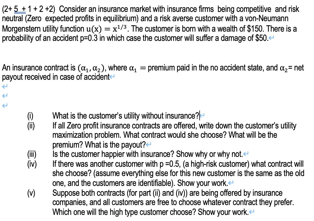 (2+5 + 1 + 2 +2) Consider an insurance market with insurance firms being competitive and risk
neutral (Zero expected profits