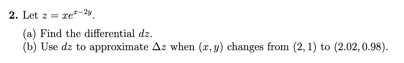 Solved Let Z Xex 2y A ﻿find The Differential Dz B ﻿use