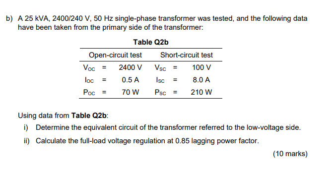 Solved b) A 25 KVA, 2400/240 V, 50 Hz single-phase | Chegg.com