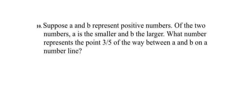 Solved 10. Suppose A And B Represent Positive Numbers. Of | Chegg.com