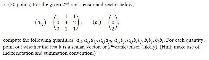 Solved 2. ( 30 Points) For The Given 2nd -rank Tensor And 