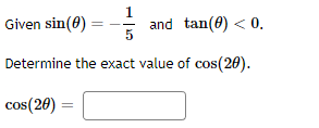 Solved Given sin(θ)=−51 and tan(θ)