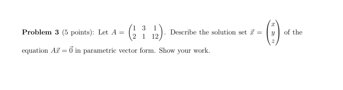 Solved Problem 3 (5 points): Let A = 1 3 1 2 1 12 Describe | Chegg.com