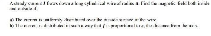 Solved A steady current I flows down a long cylindrical wire | Chegg.com