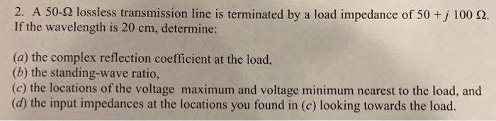 Solved 2. A 50-2 lossless transmission line is terminated by | Chegg.com