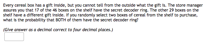 Solved Every cereal box has a gift inside, but you cannot | Chegg.com