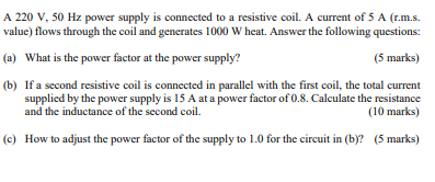 Solved A 220 V, 50 Hz power supply is connected to a | Chegg.com