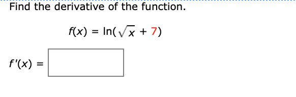 find the derivative of the function f x ln 4x x 7