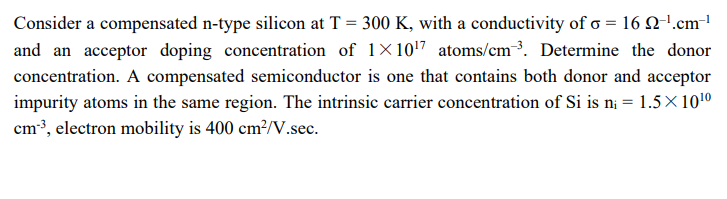 Solved Consider a compensated n-type silicon at T=300 K, | Chegg.com