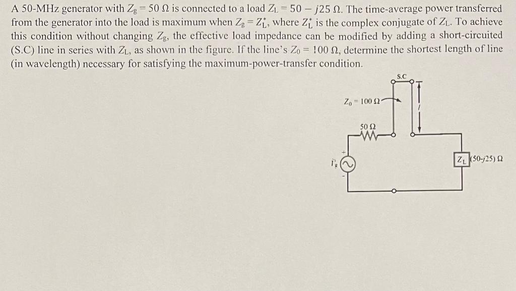Solved A 50−MHz generator with Zg=50Ω is connected to a load | Chegg.com