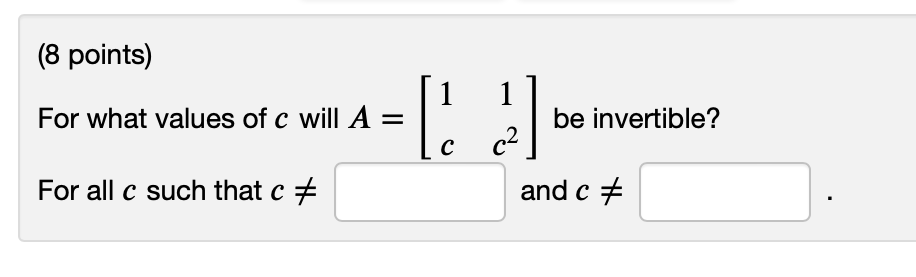 Solved (8 points) For what values of c will A=[1c1c2] be | Chegg.com