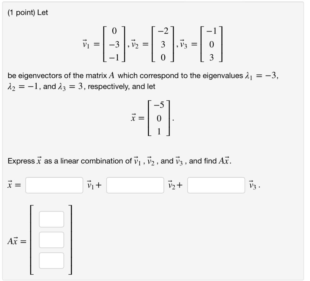 Solved (1 point) Let v1=⎣⎡0−3−1⎦⎤,v2=⎣⎡−230⎦⎤,v3=⎣⎡−103⎦⎤ be | Chegg.com