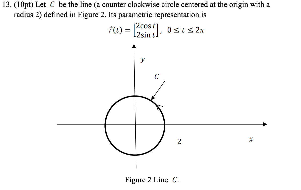 Solved 13. (10pt) Let C be the line (a counter clockwise | Chegg.com