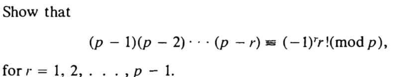 Solved Show that (p − 1)(p – 2) ... (p - r) = (-1)'r!(mod | Chegg.com