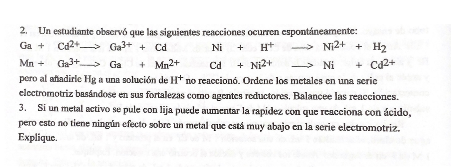 2. Un estudiante observó que las siguientes reacciones ocurren espontáneamente: \[ \begin{array}{ll} \mathrm{Ga}+\mathrm{Cd}^