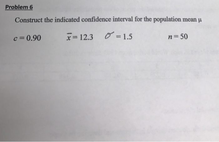Solved Problem 6 Construct the indicated confidence interval | Chegg.com