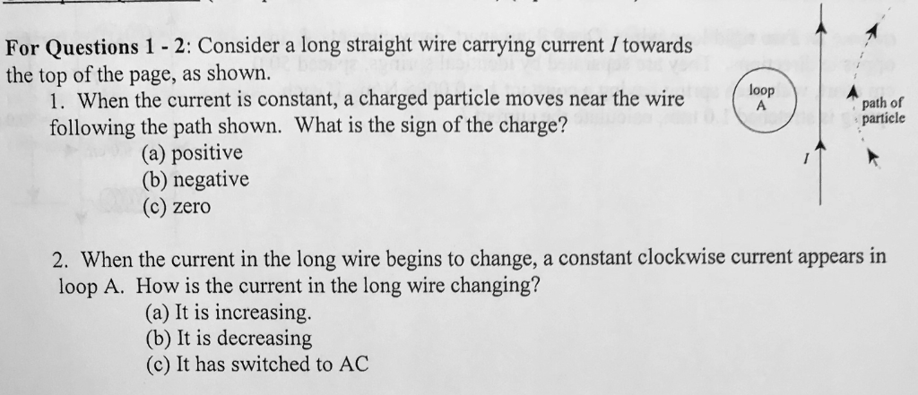 Solved For Questions 1 - 2: Consider a long straight wire | Chegg.com