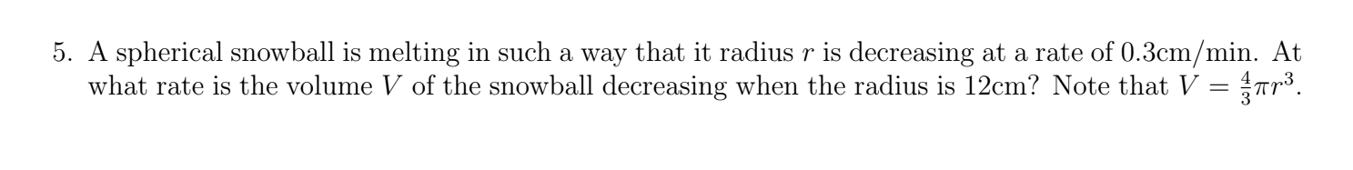 Solved 5. A spherical snowball is melting in such a way that | Chegg.com