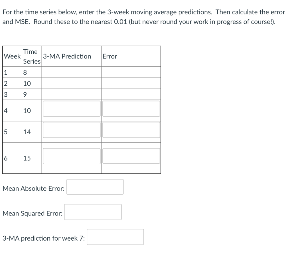 Solved For the time series below, enter the 3week moving