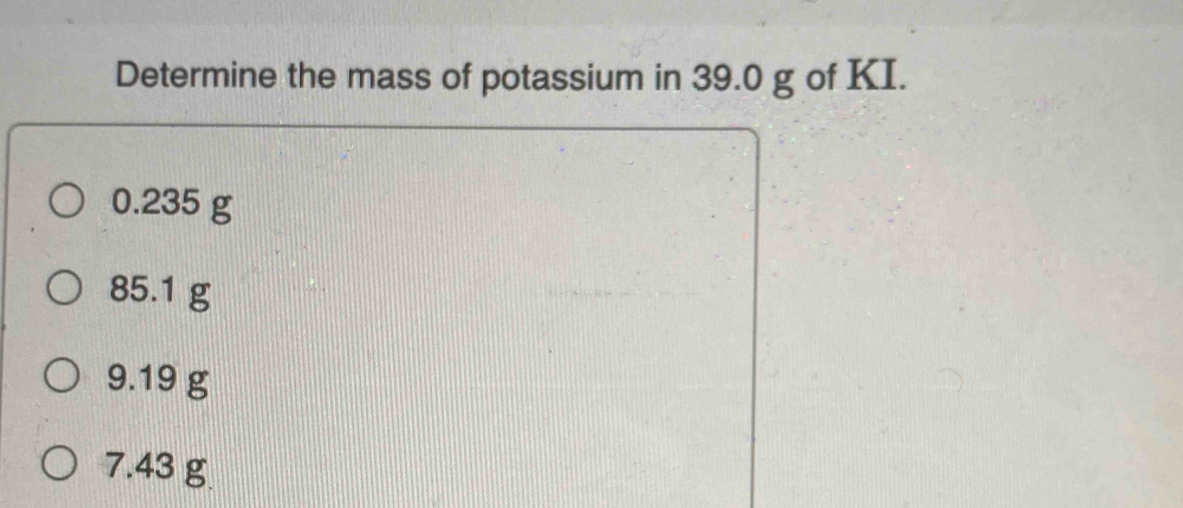 Solved Determine the mass of potassium in 39.0g ﻿of | Chegg.com