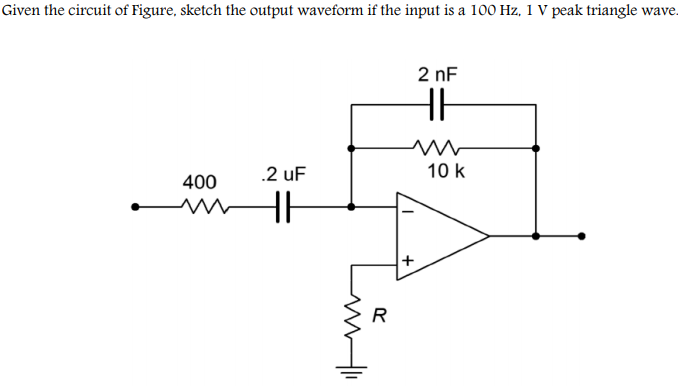 Solved Given the circuit of Figure, sketch the output | Chegg.com