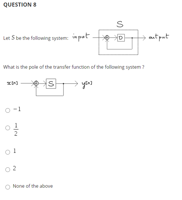 Solved QUESTION 8 S Let S be the following system: input D | Chegg.com