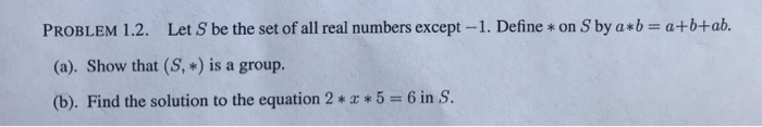 Solved PROBLEM 1.2. Let S be the set of all real numbers | Chegg.com