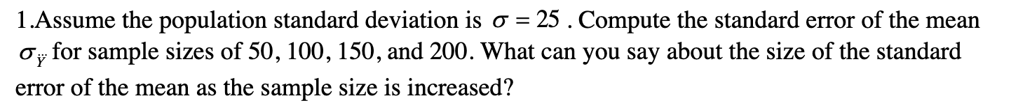 Solved 1.Assume the population standard deviation is o = 25. | Chegg.com