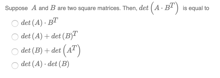 Solved Suppose A And B Are Two Square Matrices. Then, Det | Chegg.com