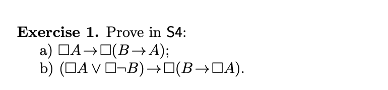 Solved Exercise 1. Prove In S4: A) A→ (B→A); B) | Chegg.com