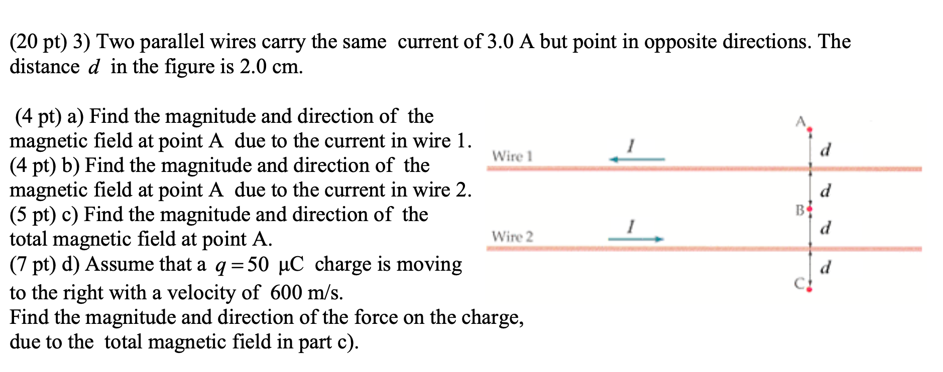 Solved (20 pt) 3) Two parallel wires carry the same current