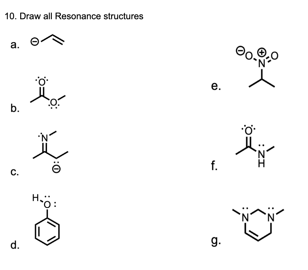 Solved 10. Draw all Resonance structures a. Θ b. e. C. f. d. | Chegg.com