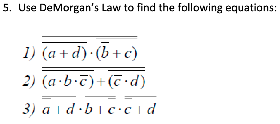 Solved 5. Use DeMorgan's Law To Find The Following | Chegg.com