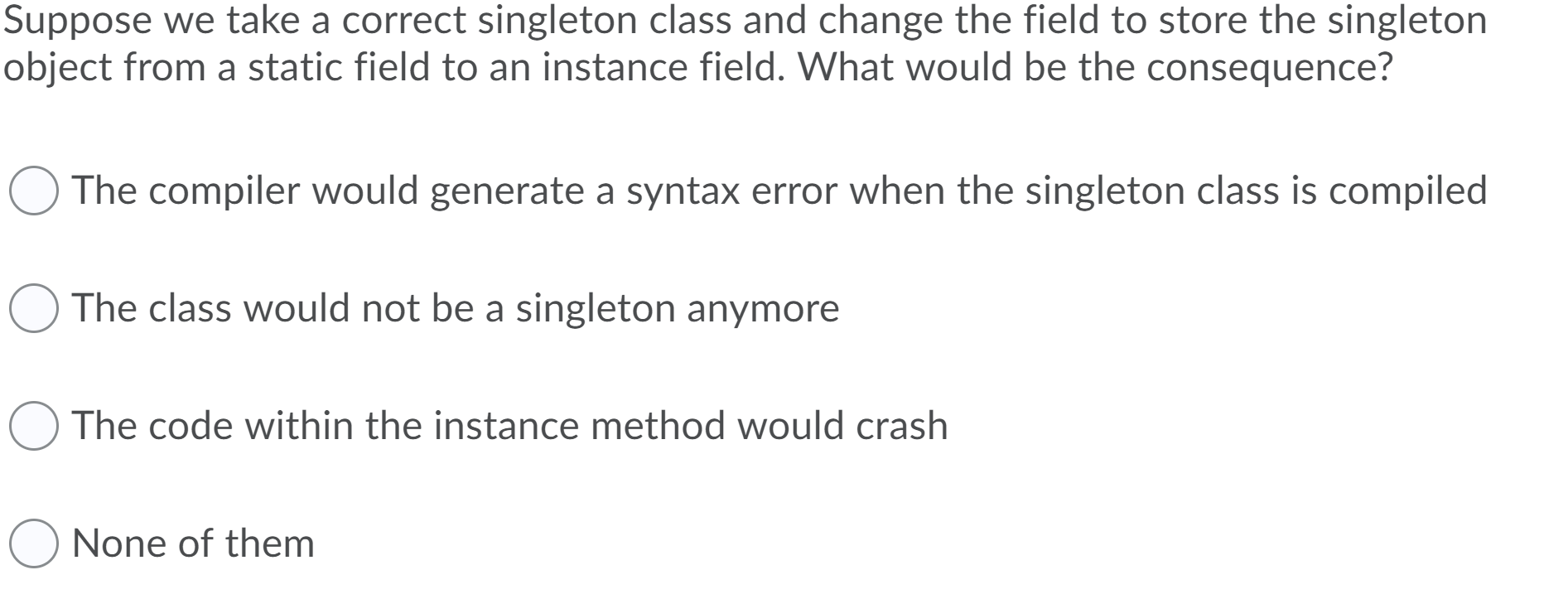 Solved Suppose we take a correct singleton class and change | Chegg.com