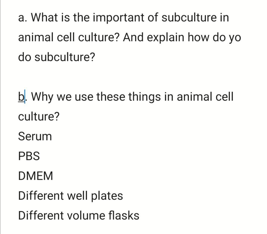 a. What is the important of subculture in animal cell 