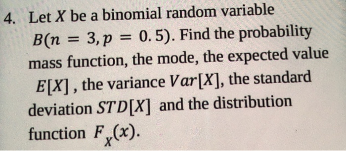 Solved Let X be a binomial random variable 4. B(n 3, p 0.5). | Chegg.com