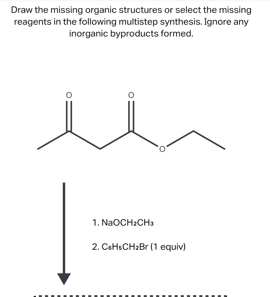 Solved Draw the missing organic structures or select the