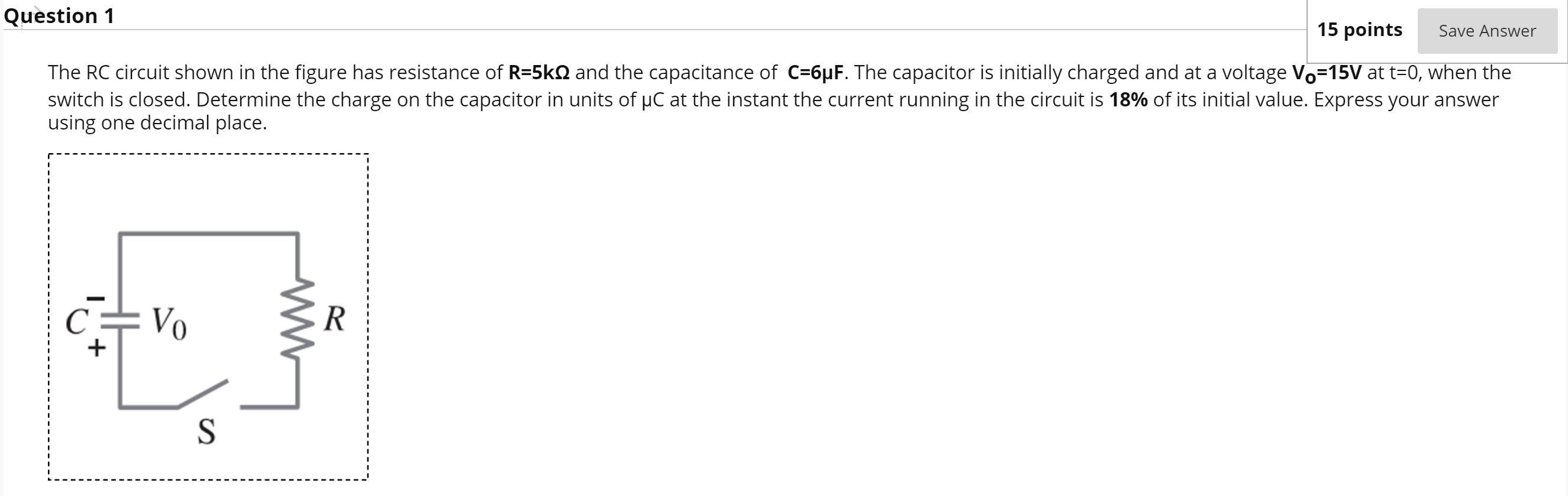Solved Question 1 15 points Save Answer The RC circuit shown | Chegg.com