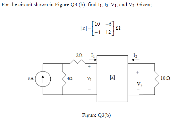 Solved For The Circuit Shown In Figure Q3 (b), Find 11, 12, | Chegg.com