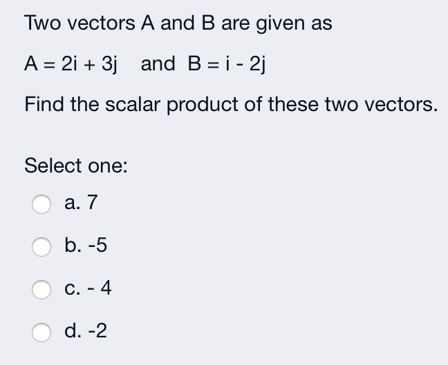 Solved Two vectors A and B are given as A = 2i + 3j and B = | Chegg.com