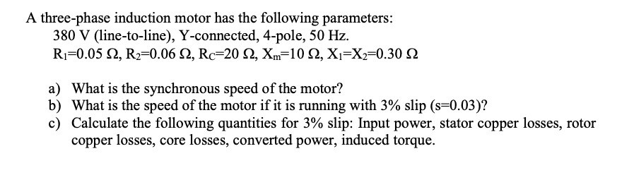 Solved A three-phase induction motor has the following | Chegg.com
