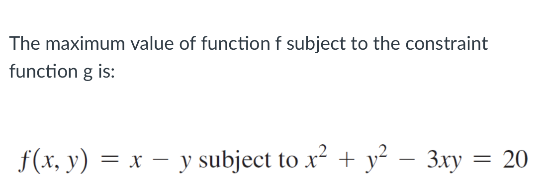 Solved The maximum value of function f subject to the | Chegg.com
