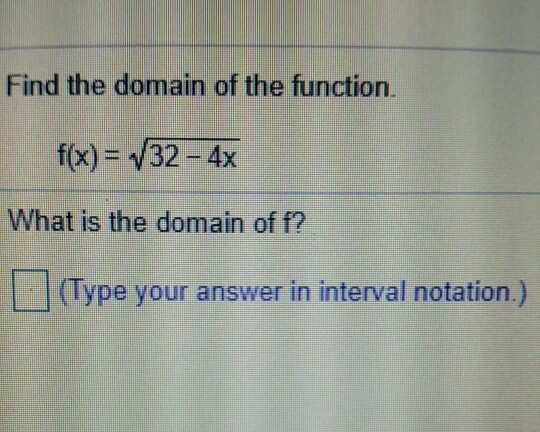 Solved Find the domain of the function f(x)=132-4x What is | Chegg.com