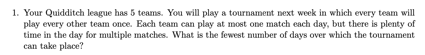 Solved 1. Your Quidditch league has 5 teams. You will play a | Chegg.com