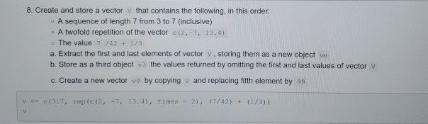 Solved 8. Create and store a vector v that contains the | Chegg.com