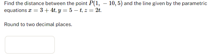 Solved Find the distance between the point P(1,−10,5) and | Chegg.com