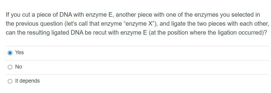 Solved If you cut a piece of DNA with enzyme E, another | Chegg.com
